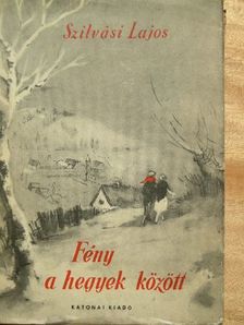Szilvási Lajos - Fény a hegyek között [antikvár]