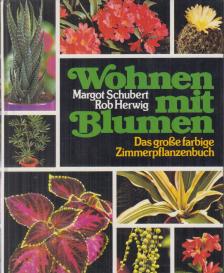 Rob Herwig, SCHUBERT, MARGOT - Wohnen mit Blumen [antikvár]
