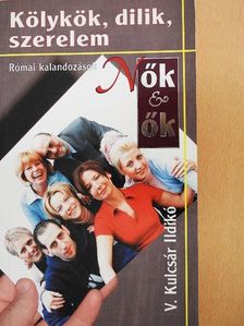 V. Kulcsár Ildikó - Kölykök, dilik, szerelem [antikvár]