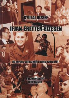 Gyulai József - Ifjan - Éretten - Éltesen (dedikált) [antikvár]
