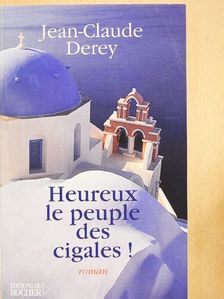 Jean-Claude Derey - Heureux le peuple des cigales! [antikvár]