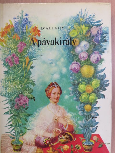D'Aulnoy - A pávakirály [antikvár]