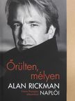 Alan Rickman - Őrülten, mélyen [antikvár]