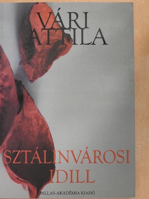 Vári Attila - Sztálinvárosi idill [antikvár]