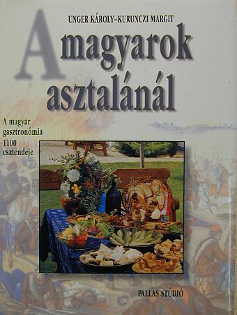 Kurunczi Margit - A magyarok asztalánál [antikvár]