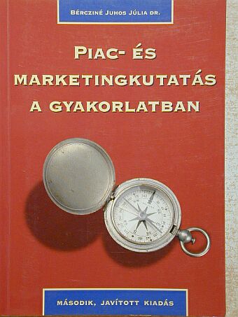 Dr. Bércziné Juhos Júlia - Piac- és marketingkutatás a gyakorlatban [antikvár]