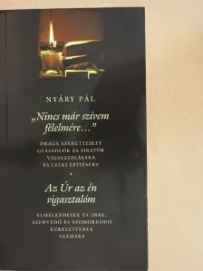 Nyáry Pál - "Nincs már szívem félelmére..."/Az Úr az én vigasztalóm [antikvár]