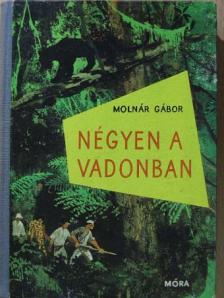 Molnár Gábor - Négyen a vadonban [antikvár]