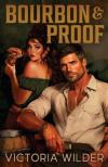 Victoria Wilder - Bourbon and Proof (The Bourbon Boys Series, Book 3)