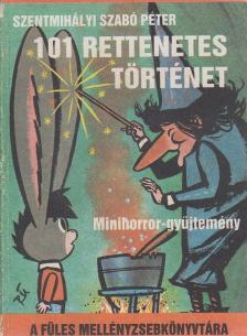 SZENTMIHÁLYI SZABÓ PÉTER - 101 rettenetes történet [antikvár]