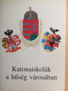 Cseresnyés Géza - Katonaiskolák a hűség városában [antikvár]