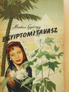 Makai György - Egyiptomi tavasz [antikvár]