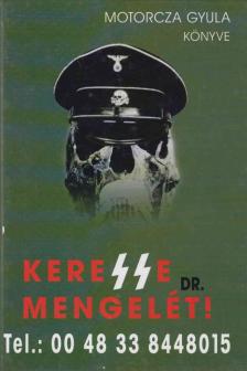 Dr. Motorcza Gyula - KereSSe Dr. Mengelét! (dedikált) [antikvár]