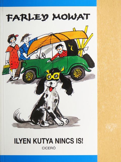 Farley Mowat - Ilyen kutya nincs is! [antikvár]