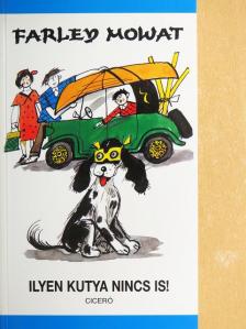 Farley Mowat - Ilyen kutya nincs is! [antikvár]