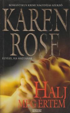 Karen Rose - Halj meg értem [antikvár]