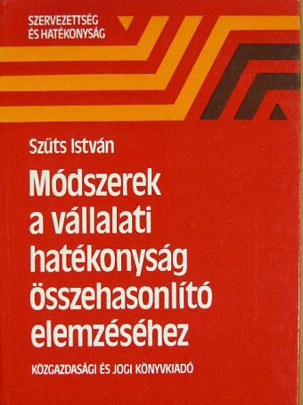 Szűts István - Módszerek a vállalati hatékonyság összehasonlító elemzéséhez [antikvár]