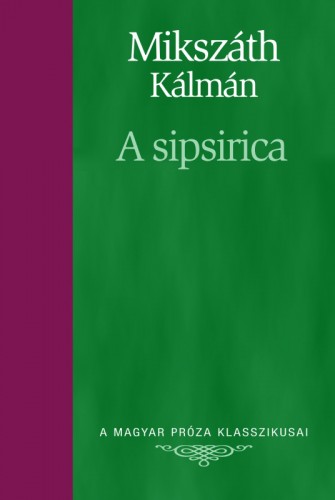 Mikszáth Kálmán - Sipsirica [eKönyv: epub, mobi]