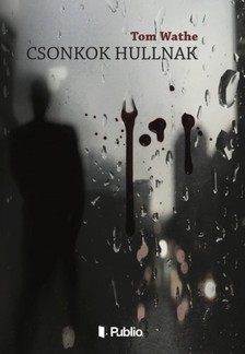 Wathe Tom - Csonkok hullnak [eKönyv: epub, mobi]