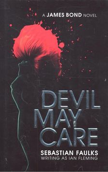 Sebastian Faulks - Devil May Care [antikvár]