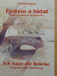Schmidt Mátyás - Építem a hidat [antikvár]