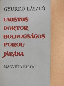 Gyurkó László - Faustus doktor boldogságos pokoljárása [antikvár]