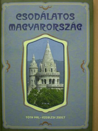 Tóth Pál - Csodálatos Magyarország [antikvár]
