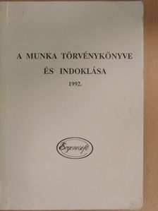 A munka törvénykönyve és indoklása [antikvár]