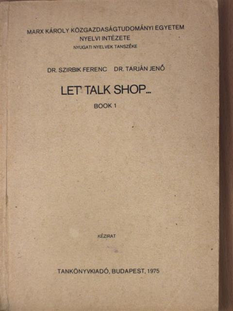 Dr. Szirbik Ferenc - Let' Talk Shop... 1. [antikvár]