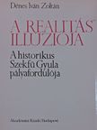 Dénes Iván Zoltán - A "realitás" illúziója (dedikált példány) [antikvár]