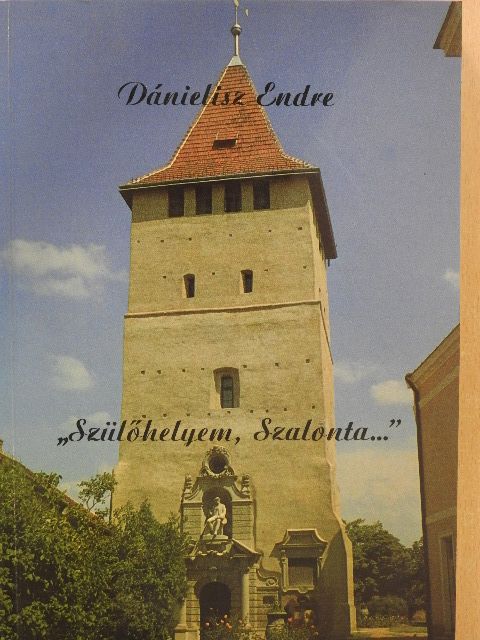 Dánielisz Endre - "Szülőhelyem, Szalonta..." (dedikált példány) [antikvár]