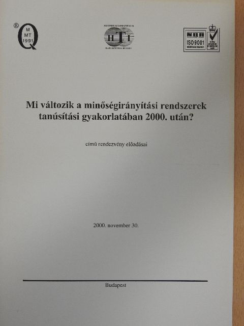Gremsperger Géza - Mi változik a minőségirányítási rendszerek tanúsítási gyakorlatában 2000. után? című rendezvény előadásai [antikvár]