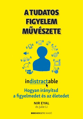 Julie Li Nir Eyal, - A tudatos figyelem művészete [eKönyv: epub, mobi]
