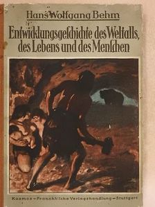 Hans Wolfgang Behm - Entwicklungsgeschichte des Weltalls des Lebens und des Menschen (gótbetűs) [antikvár]