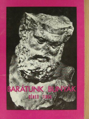 Dénes Tibor - Barátunk Bunyák [antikvár]