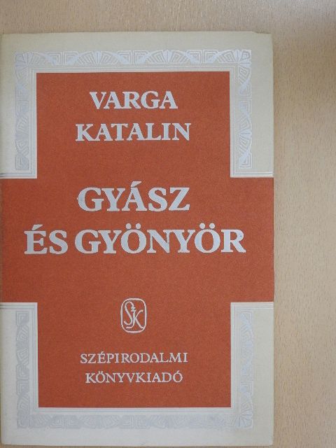 Varga Katalin - Gyász és gyönyör [antikvár]