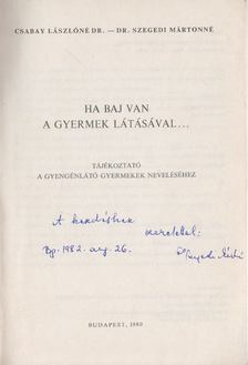 Dr. Csabay Lászlóné, Dr. Szegedi Martonné - Ha baj van a gyermek látásával... (Dedikált) [antikvár]