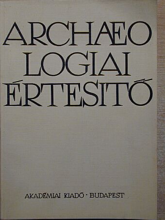 Cs. Sós Ágnes - Archaeologiai Értesítő 1973/2. [antikvár]