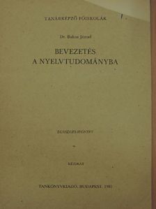 Dr. Bakos József - Bevezetés a nyelvtudományba [antikvár]