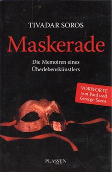 SOROS TIVADAR - Maskerade: Die Memoiren eines Überlebenskünstlers [antikvár]