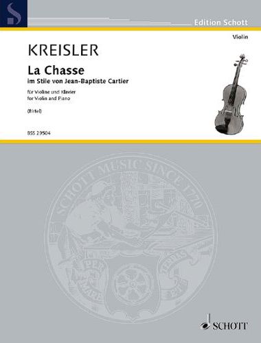 KREISLER, FRITZ - LA CHASSE, CAPRICE IM STILE VON J.-B.CARTIER FÜR VIOLINE UND KLAVIER