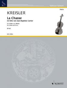 KREISLER, FRITZ - LA CHASSE, CAPRICE IM STILE VON J.-B.CARTIER FÜR VIOLINE UND KLAVIER