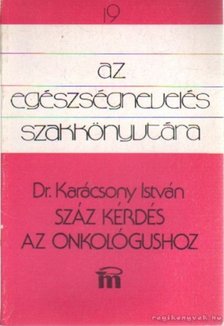 KARÁCSONY ISTVÁN - Száz kérdés az onkológushoz [antikvár]