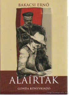 Bakacsi Ernő - Aláírtak [antikvár]