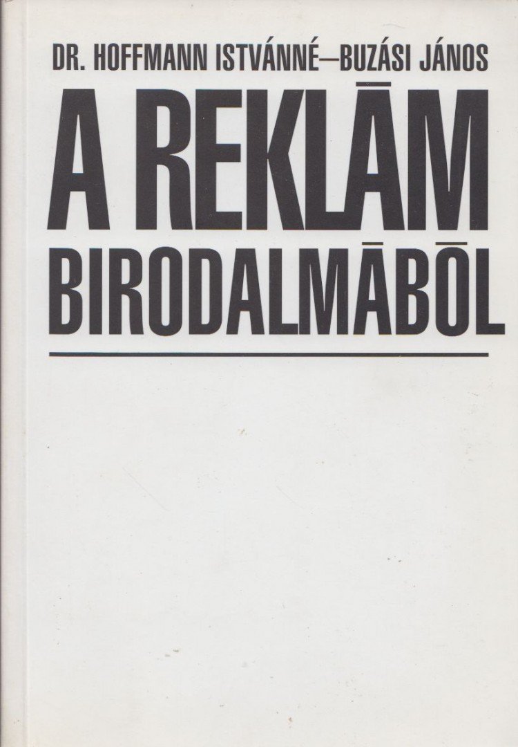 Buzási János, Dr. Hoffmann Istvánné - A reklám birodalmából [antikvár]