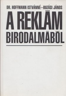 Buzási János, Dr. Hoffmann Istvánné - A reklám birodalmából [antikvár]