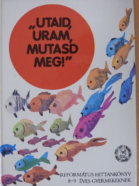 Vladár Gábor - "Utaid, Uram, mutasd meg"! [antikvár]