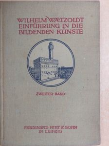 Wilhelm Waetzoldt - Einführung in die Bildenden Künste II. (töredék) [antikvár]