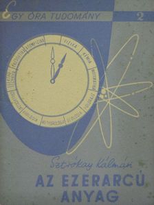 Sztrókay Kálmán - Az ezerarcú anyag [antikvár]