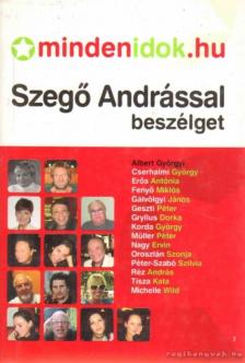SZEGŐ ANDRÁS - Mindenidok.hu - Szegő Andrással beszélget... [antikvár]